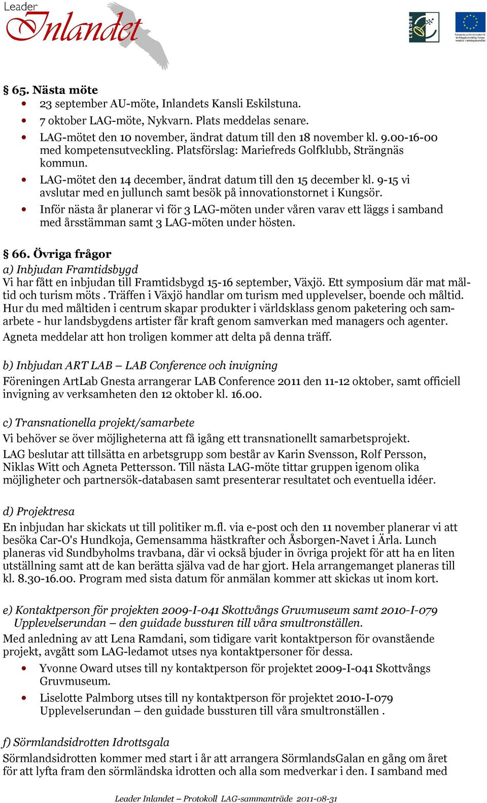 9-15 vi avslutar med en jullunch samt besök på innovationstornet i Kungsör.