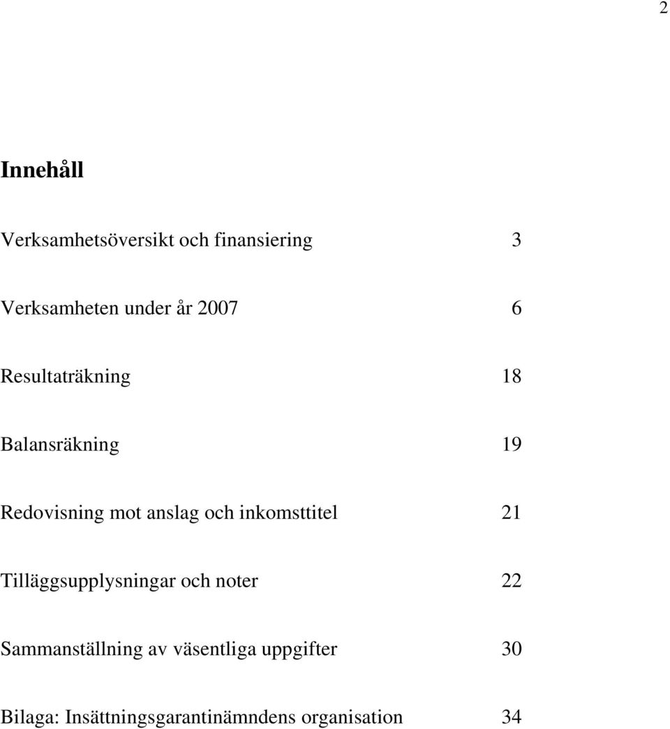 inkomsttitel 21 Tilläggsupplysningar och noter 22 Sammanställning av