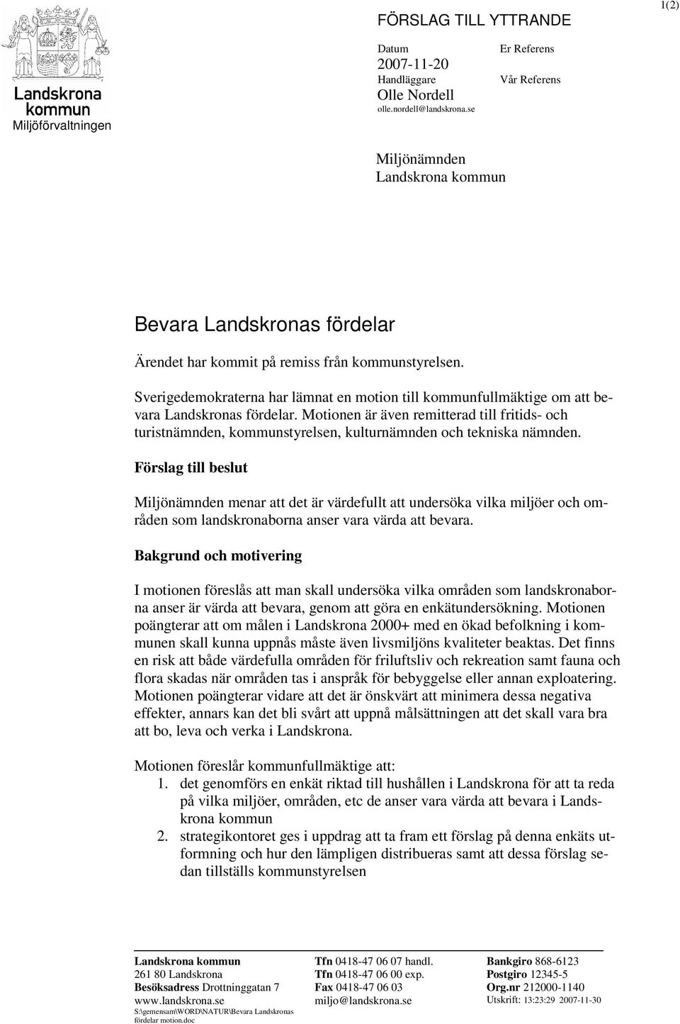 Sverigedemokraterna har lämnat en motion till kommunfullmäktige om att bevara Landskronas fördelar.