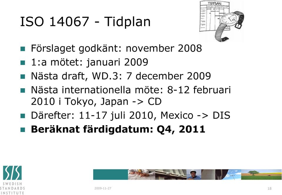 3: 7 december 2009 Nästa internationella möte: 8-12 februari 2010