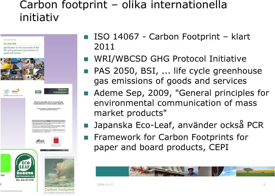 .. life cycle greenhouse gas emissions of goods and services Ademe Sep, 2009, "General principles for