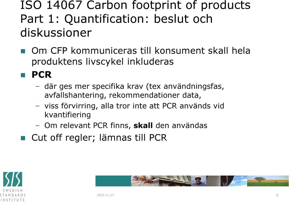 (tex användningsfas, avfallshantering, rekommendationer data, viss förvirring, alla tror inte att PCR