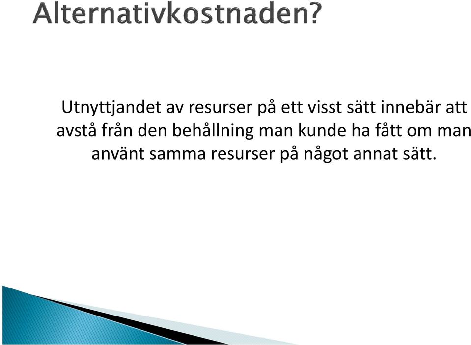 den behållning man kunde ha fått om