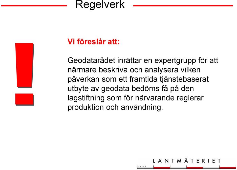 framtida tjänstebaserat utbyte av geodata bedöms få på den