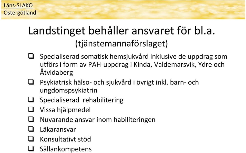inklusive de uppdrag som utförs i form av PAH uppdrag i Kinda, Valdemarsvik, Ydre och Åtvidaberg