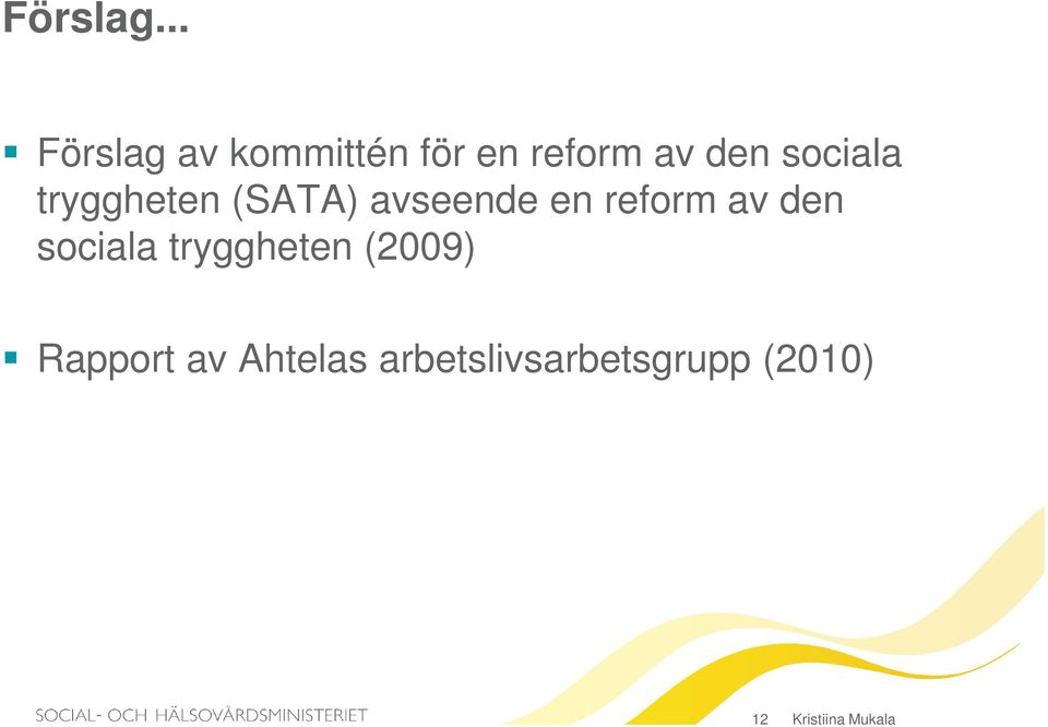 sociala tryggheten (SATA) avseende en reform av