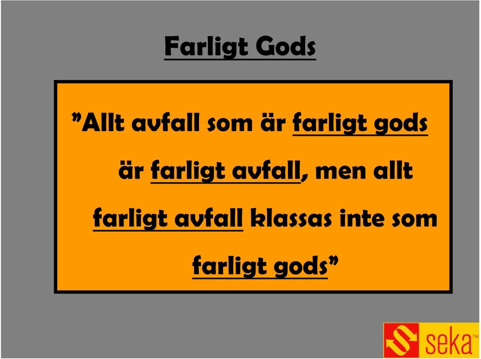 avfall, men allt farligt