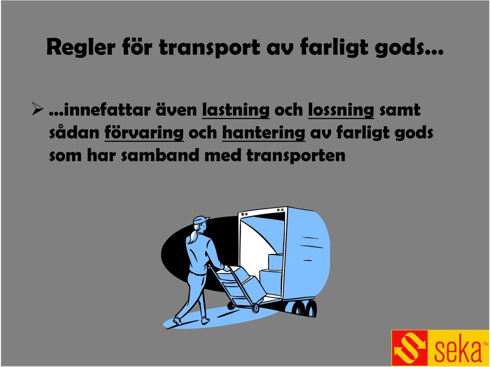 samt sådan förvaring och hantering av