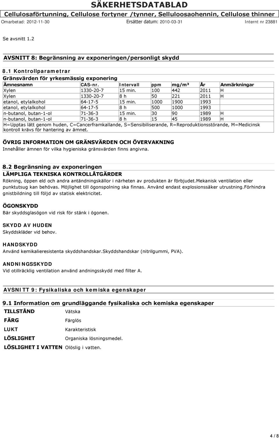 1000 1900 1993 etanol, etylalkohol 64-17-5 8 h 500 1000 1993 n-butanol, butan-1-ol 71-36-3 15 min.