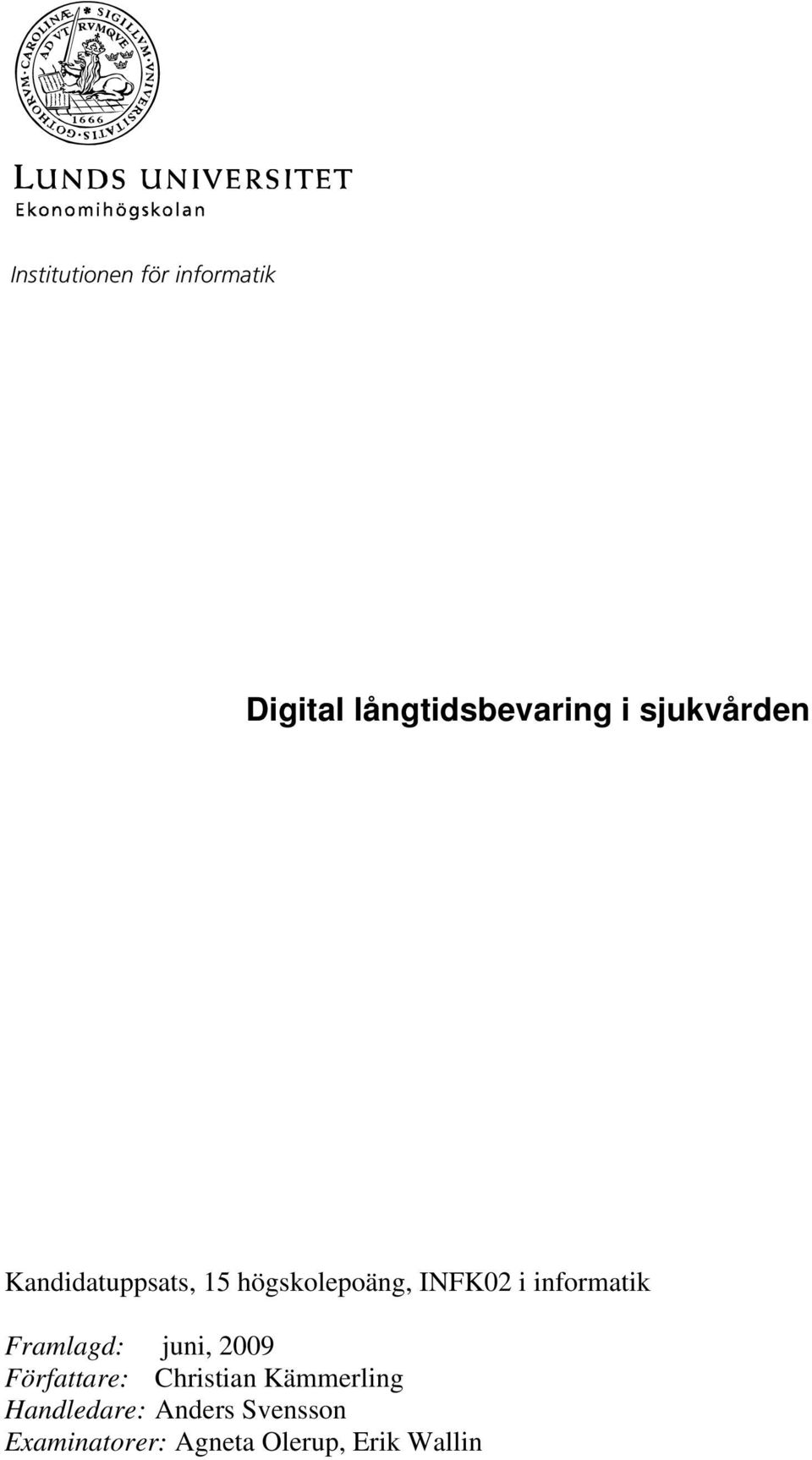 informatik Framlagd: juni, 2009 Författare: Christian