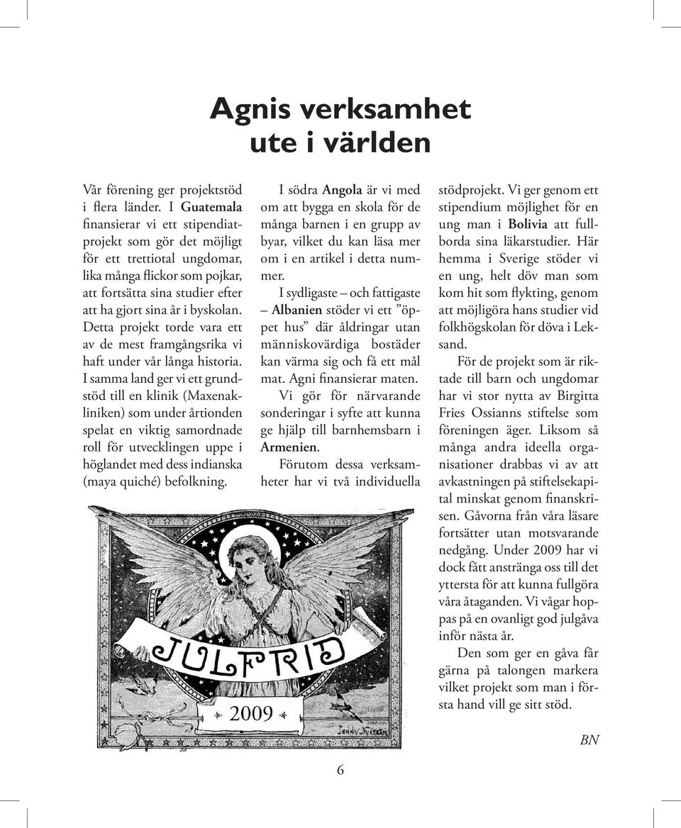 Detta projekt torde vara ett av de mest framgångsrika vi haft under vår långa historia.