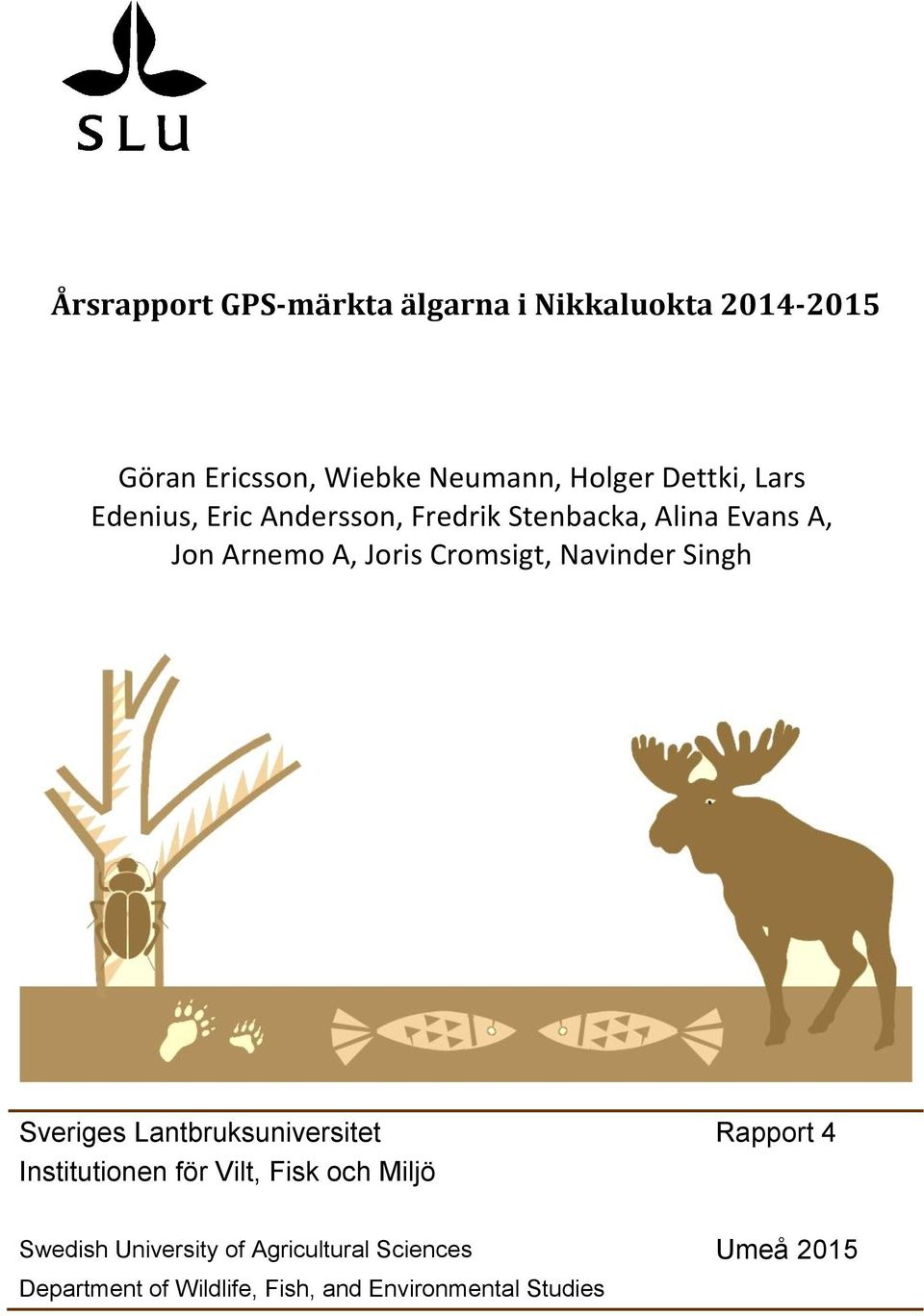 Cromsigt, Navinder Singh Sveriges Lantbruksuniversitet Rapport 4 Institutionen för Vilt, Fisk och