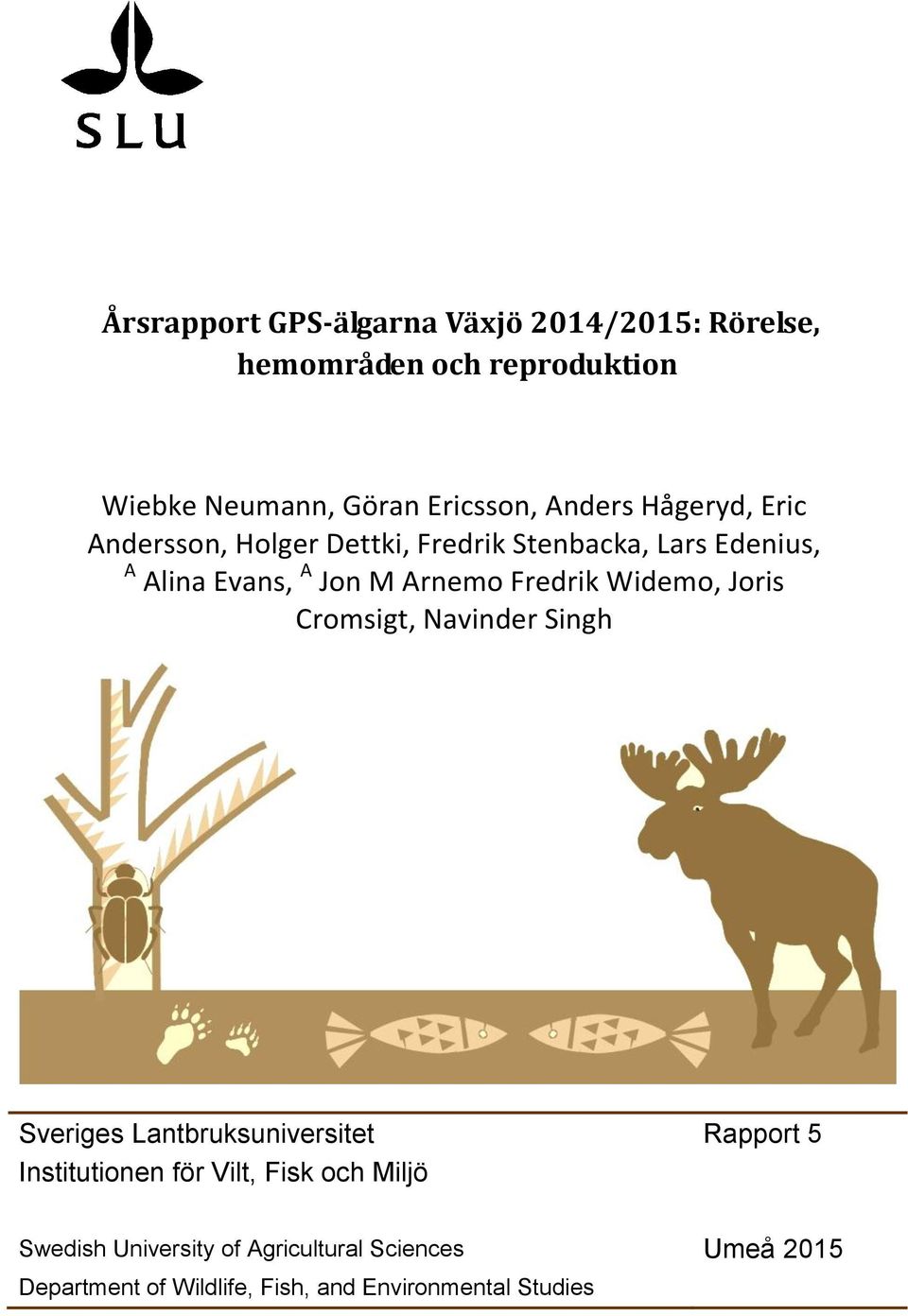 Fredrik Widemo, Joris Cromsigt, Navinder Singh Sveriges Lantbruksuniversitet Rapport 5 Institutionen för Vilt,