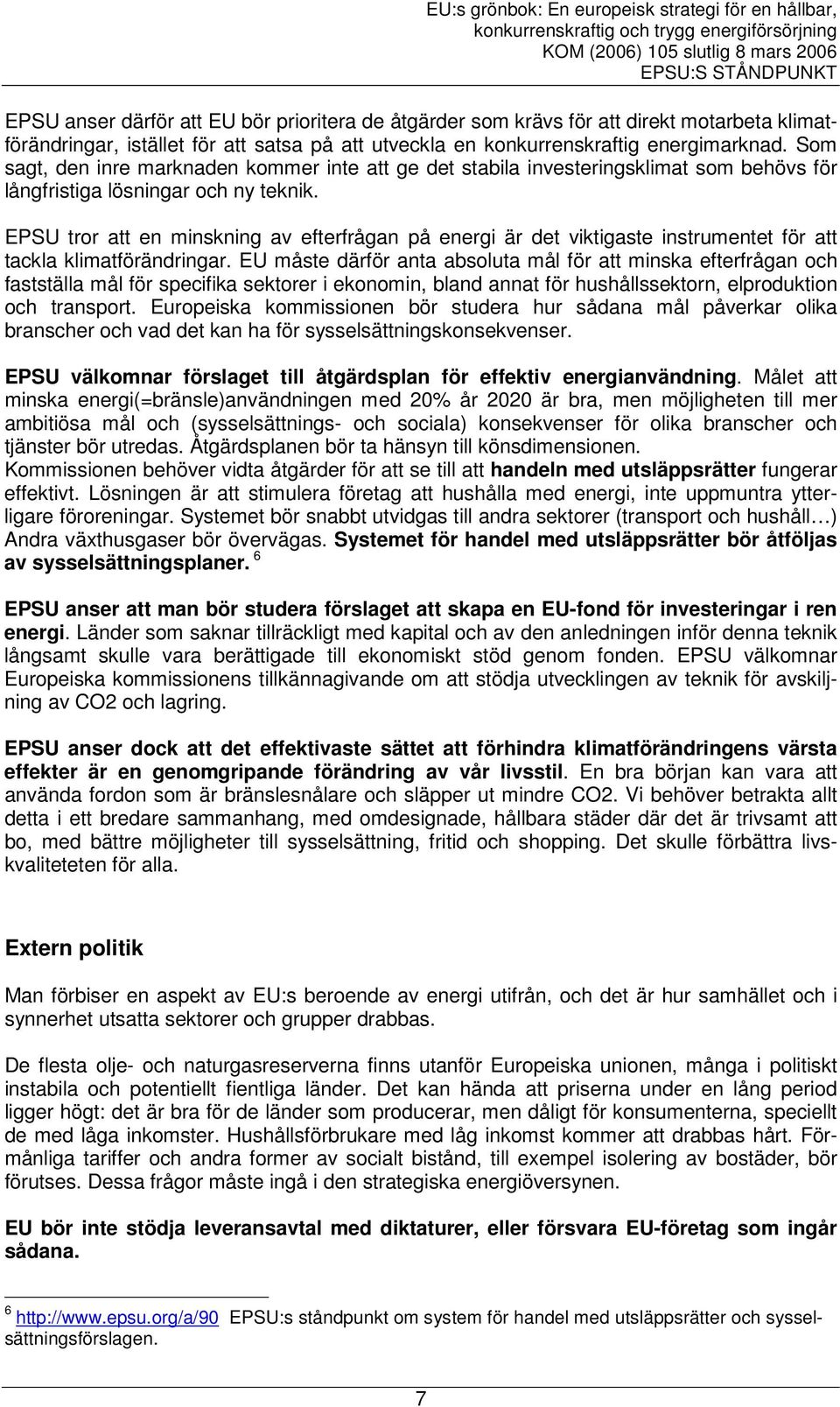 EPSU tror att en minskning av efterfrågan på energi är det viktigaste instrumentet för att tackla klimatförändringar.