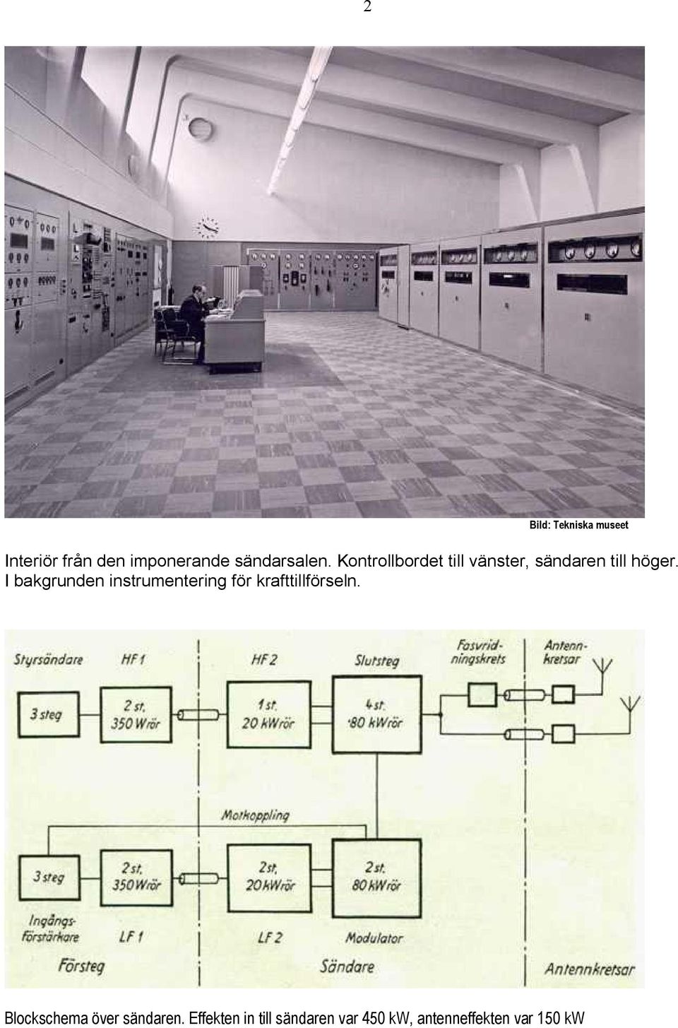 I bakgrunden instrumentering för krafttillförseln.