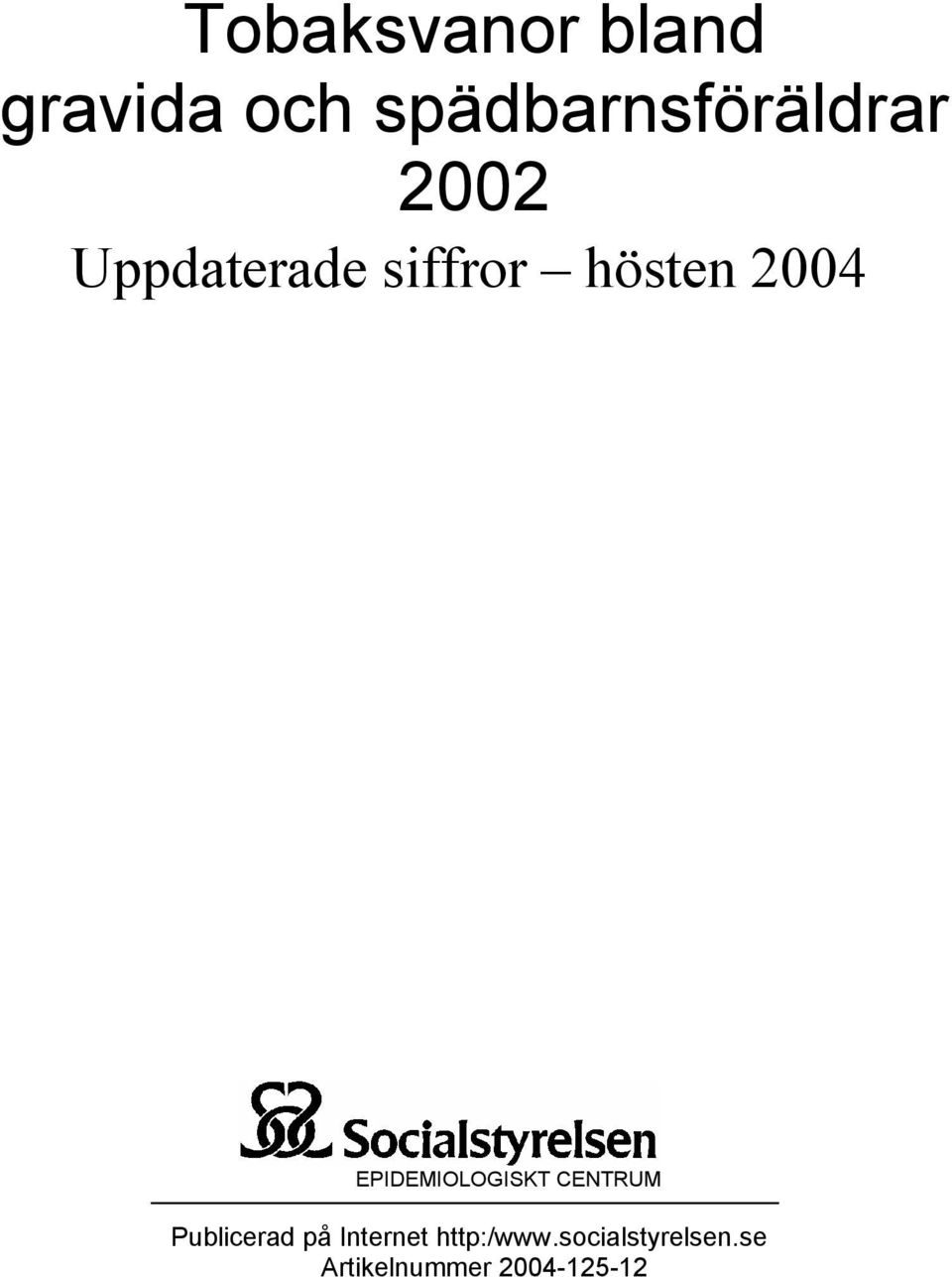 hösten 2004 EPIDEMIOLOGISKT CENTRUM Publicerad