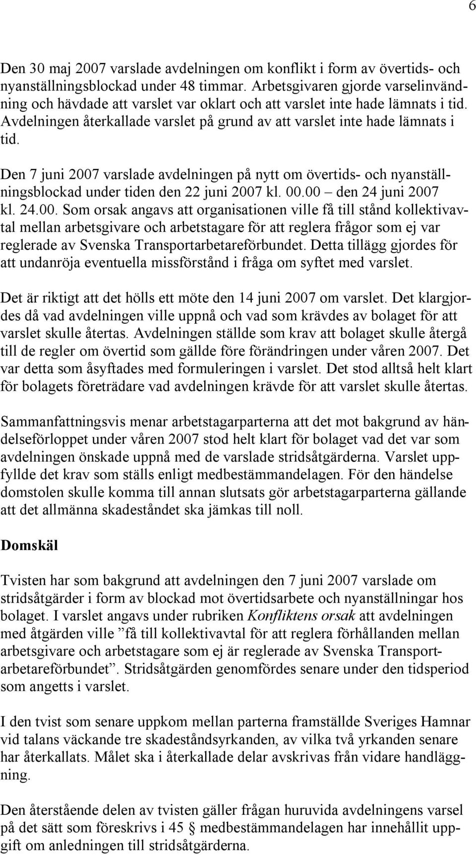 Den 7 juni 2007