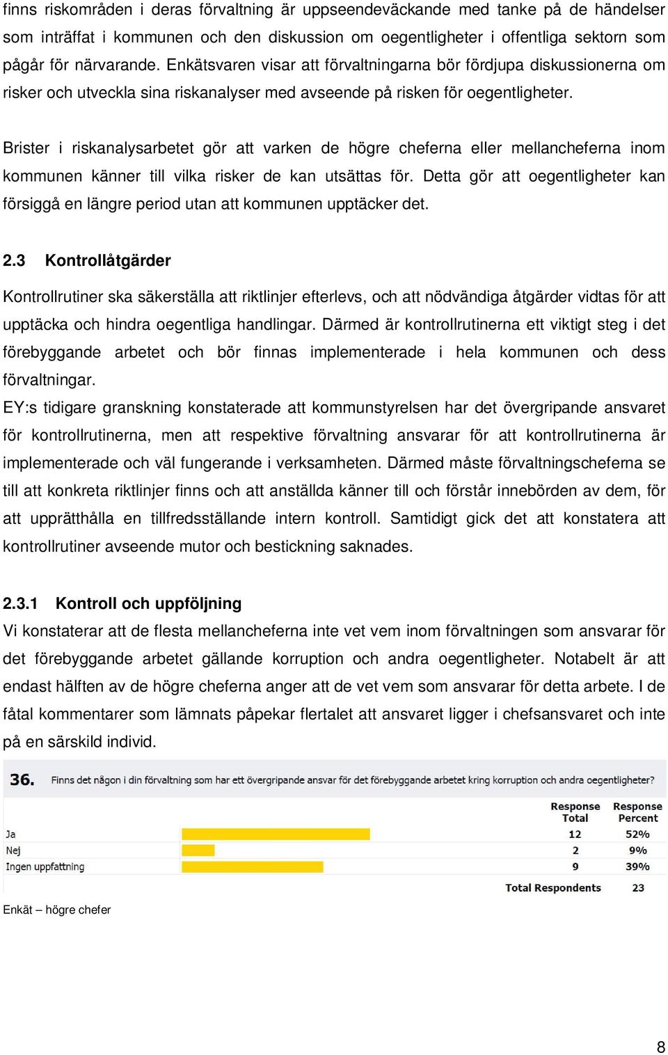 Brister i riskanalysarbetet gör att varken de högre cheferna eller mellancheferna inom kommunen känner till vilka risker de kan utsättas för.