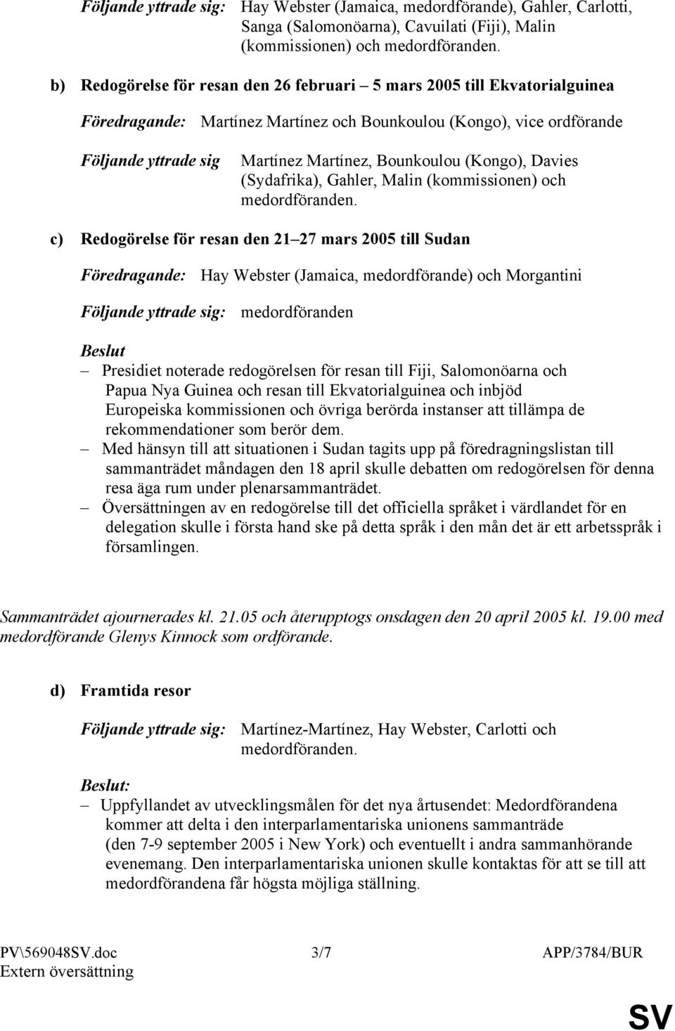 (Kongo), Davies (Sydafrika), Gahler, Malin (kommissionen) och medordföranden.