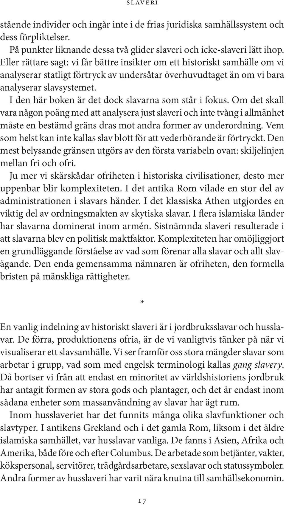I den här boken är det dock slavarna som står i fokus.