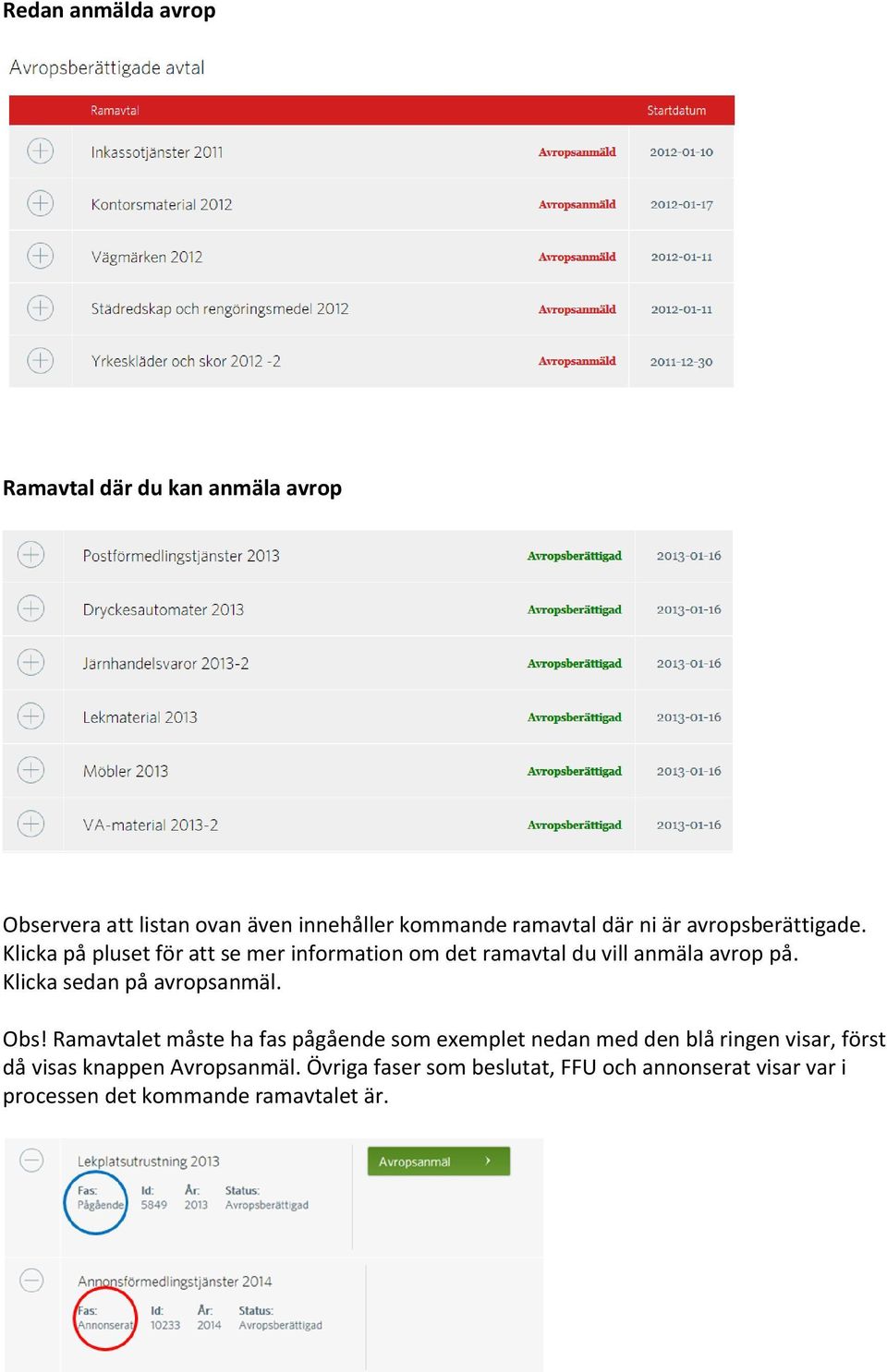 Klicka sedan på avropsanmäl. Obs!