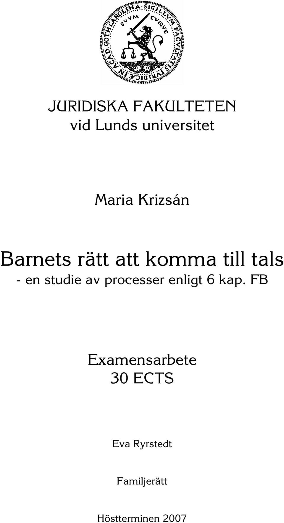 studie av processer enligt 6 kap.