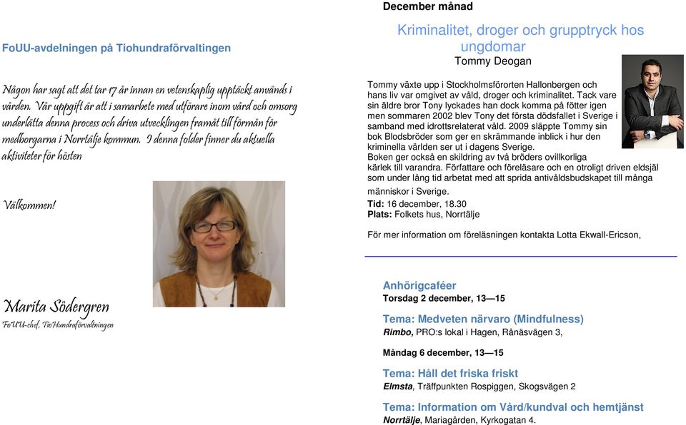 I denna folder finner du aktuella aktiviteter för hösten Välkommen!