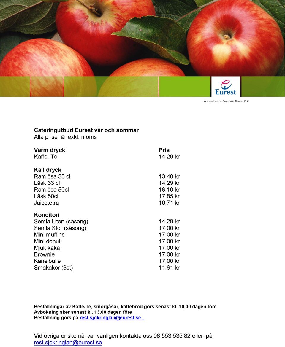 Kanelbulle Småkakor (3st) 14,29 kr 13,40 kr 14,29 kr 16,10 kr 17,85 kr 10,71 kr 14,28 kr 17.