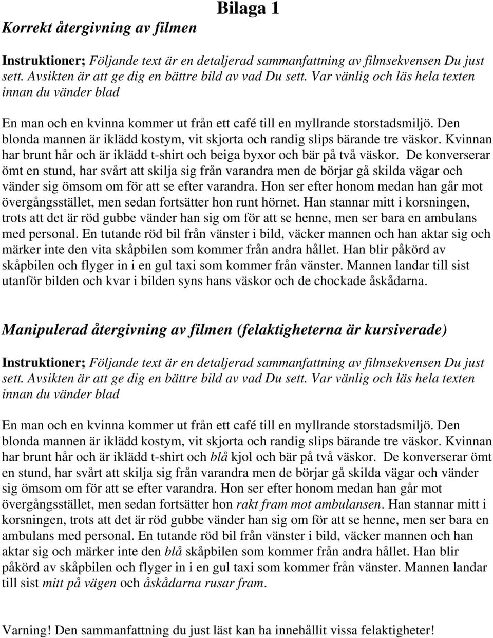 Den blonda mannen är iklädd kostym, vit skjorta och randig slips bärande tre väskor. Kvinnan har brunt hår och är iklädd t-shirt och beiga byxor och bär på två väskor.