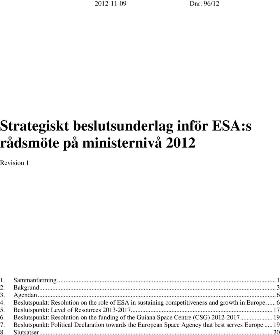 Beslutspunkt: Level of Resources 2013-2017... 17 6.