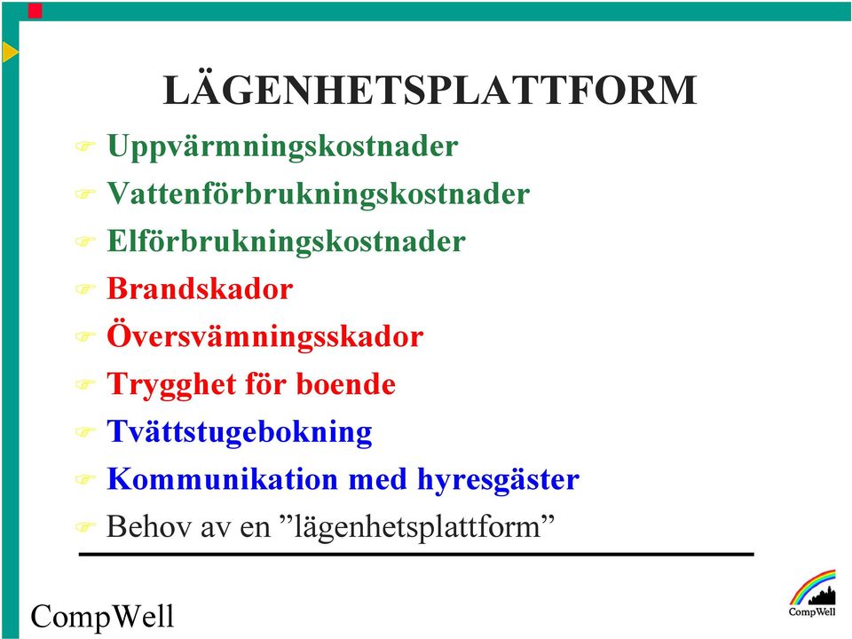 Brandskador Översvämningsskador Trygghet för boende