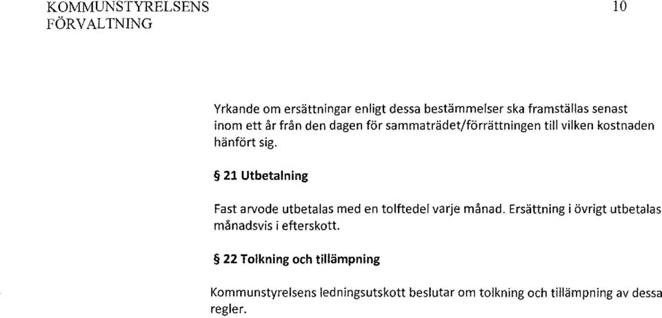 21 Utbetalning Fast arvode utbetalas med en tolftedel varje månad.