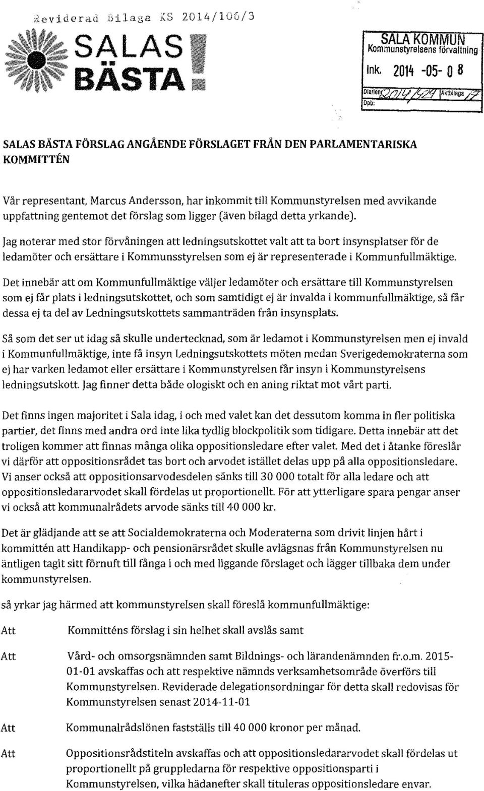 det förslag som ligger (även bilagd detta yrkande).
