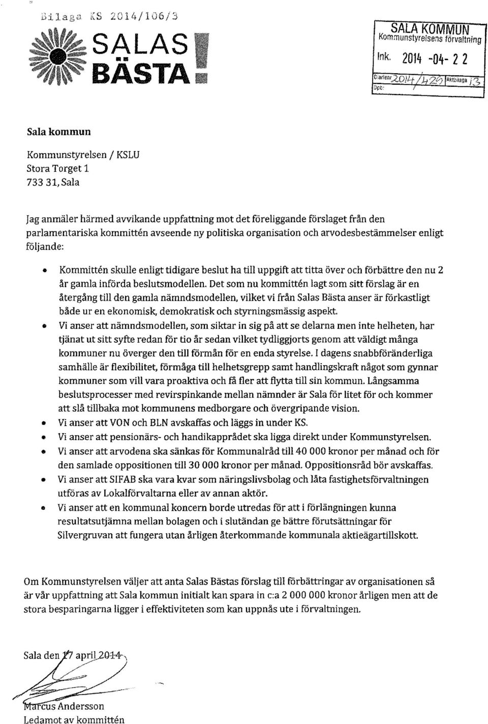 ny politiska organisation och arvodesbestämmelser enligt följande: Kommitten skulle enligt tidigare beslut ha till uppgift att titta över och förbättre den nu 2 år gamla införda beslutsmodellen.