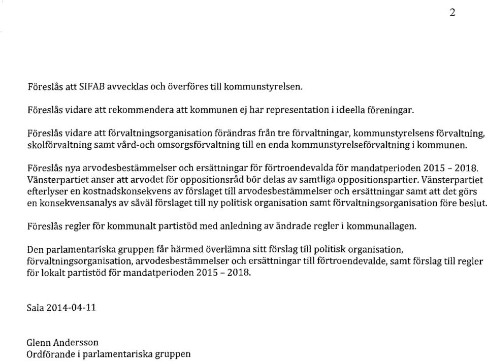 kommunen. Föreslås nya arvodesbestämmelser och ersättningar för förtroendevalda för mandatperioden 2015-2018.