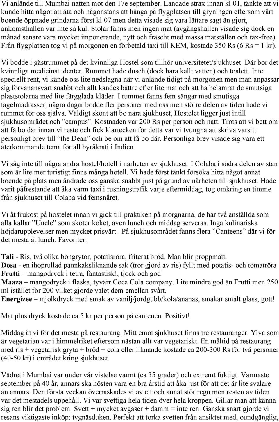 lättare sagt än gjort, ankomsthallen var inte så kul.