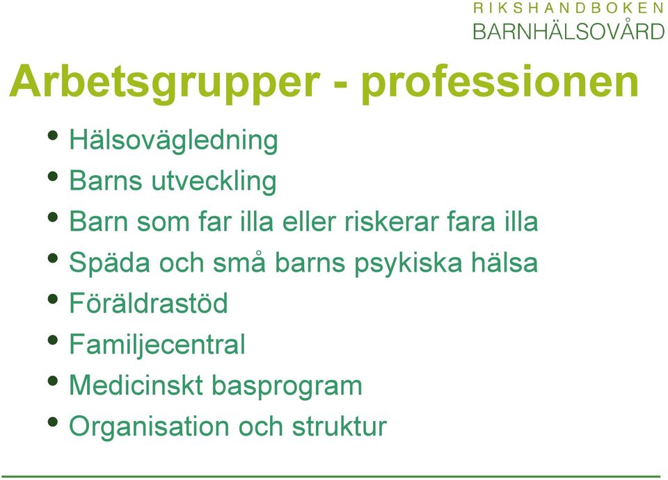 Späda och små barns psykiska hälsa Föräldrastöd