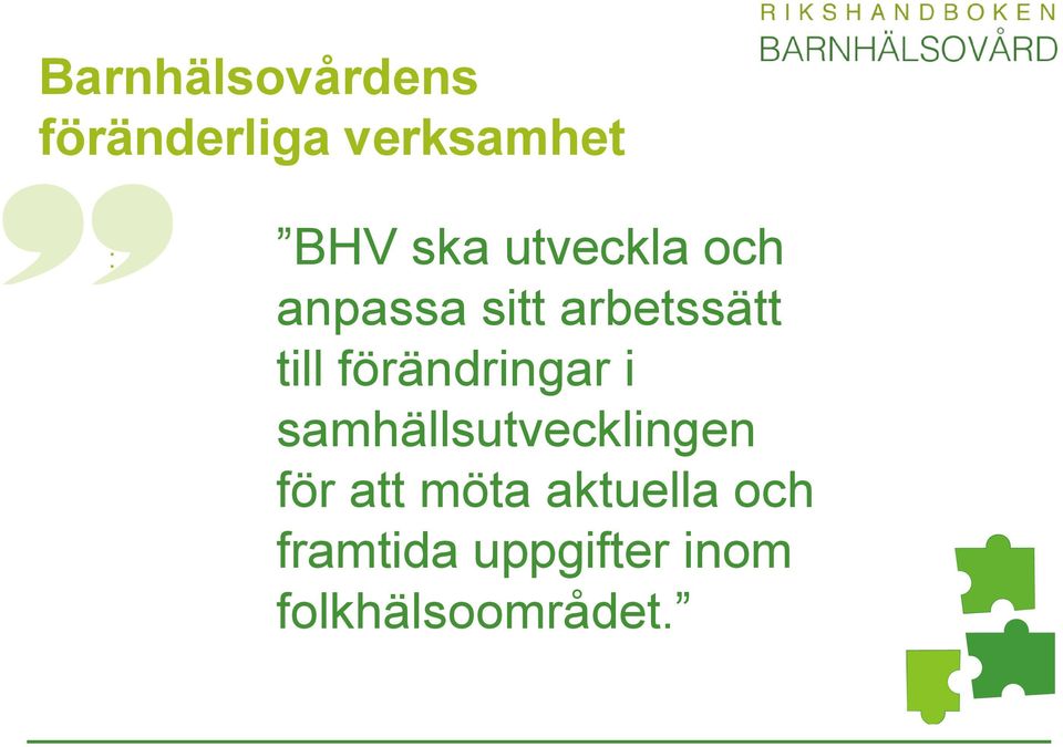 förändringar i samhällsutvecklingen för att möta