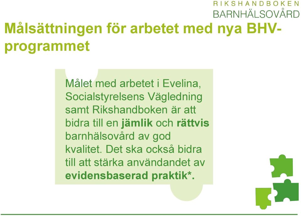 bidra till en jämlik och rättvis barnhälsovård av god kvalitet.