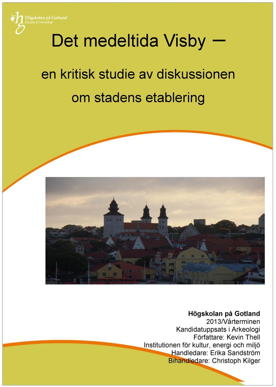 Arkeologi Författare: Kevin Thell Institutionen för kultur, energi