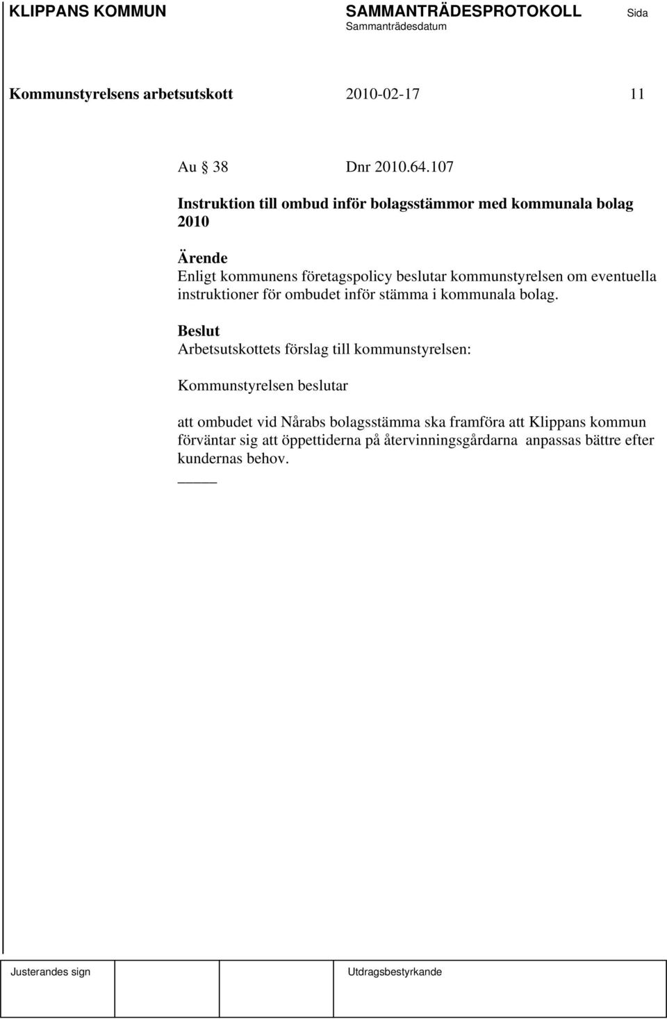 eventuella instruktioner för ombudet inför stämma i kommunala bolag.
