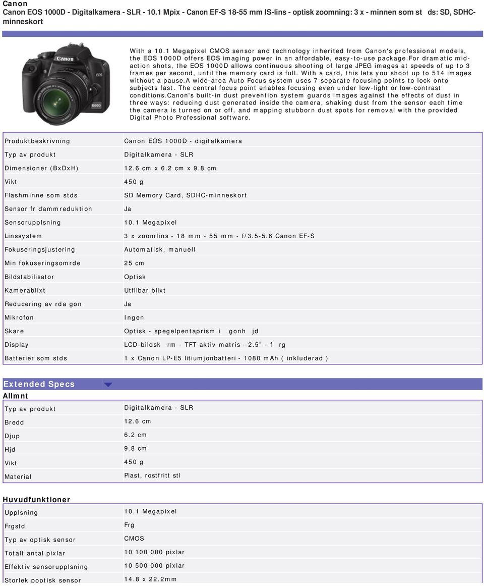 for dramatic midaction shots, the EOS 1000D allows continuous shooting of large JPEG images at speeds of up to 3 frames per second, until the memory card is full.