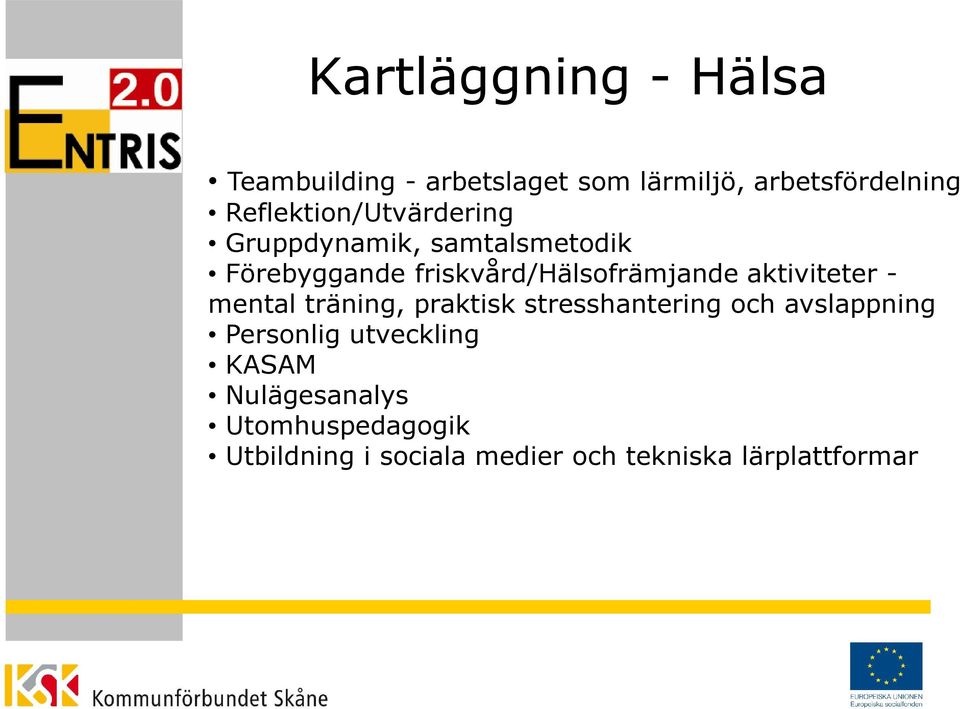 friskvård/hälsofrämjande aktiviteter - mental träning, praktisk stresshantering och