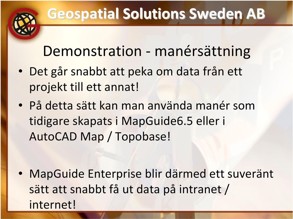Pådetta sätt kan man använda manér som tidigare skapats i MapGuide6.