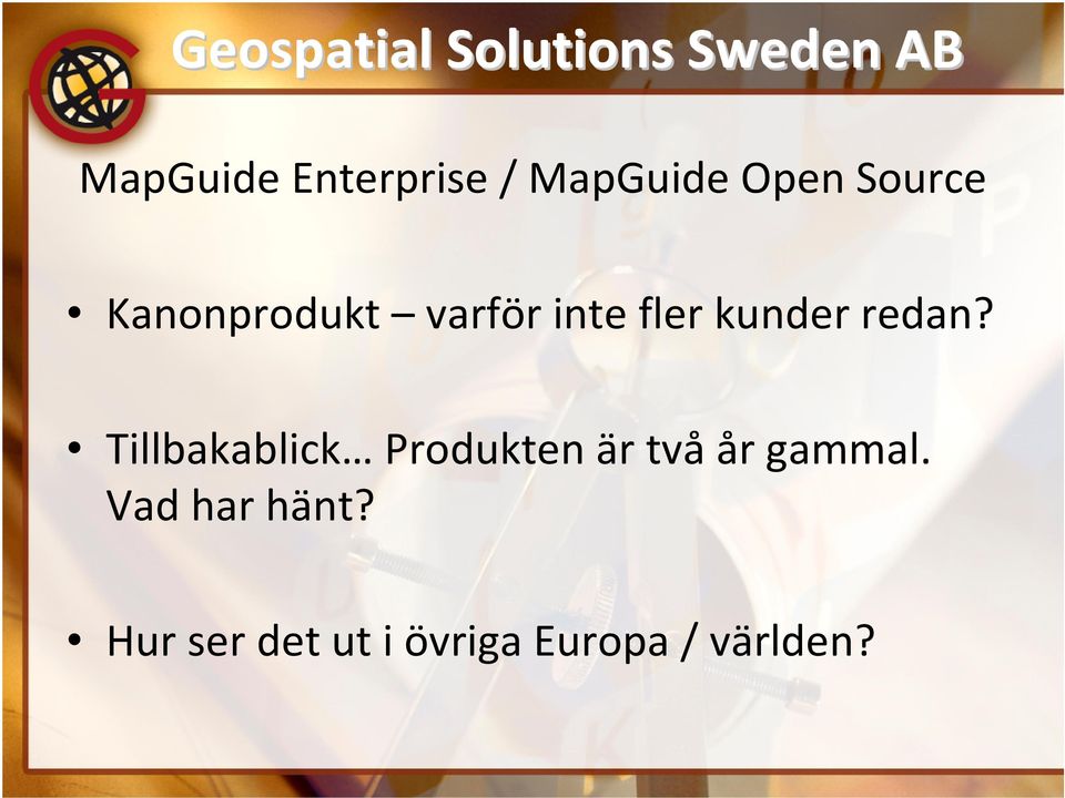 Tillbakablick Produkten är tvåår gammal.