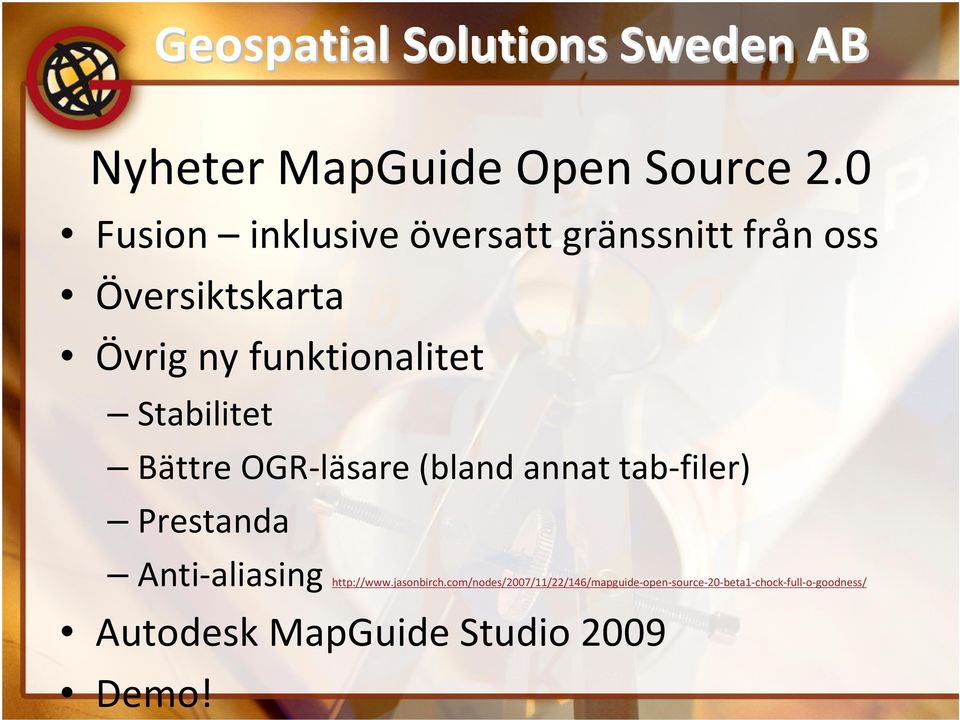 funktionalitet Stabilitet Bättre OGR-läsare(bland annat tab-filer) Prestanda