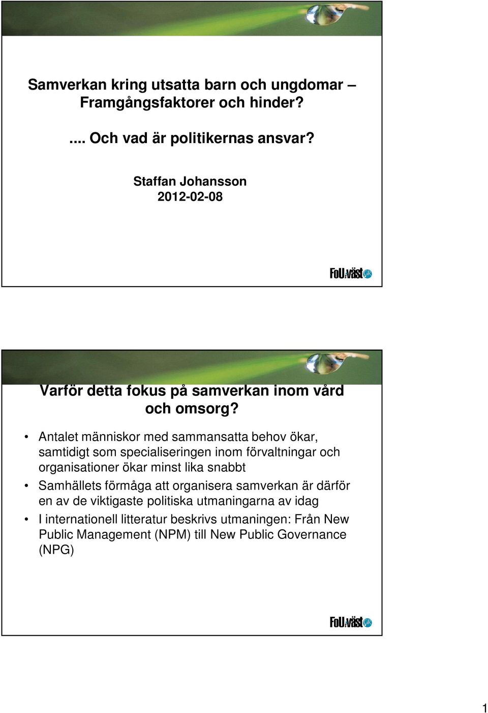 Antalet människor med sammansatta behov ökar, samtidigt som specialiseringen inom förvaltningar och organisationer ökar minst lika snabbt