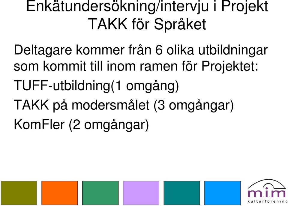 till inom ramen för Projektet: TUFF-utbildning(1