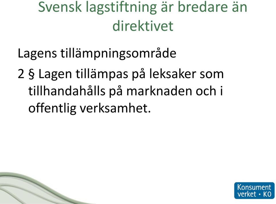 Lagen tillämpas på leksaker som