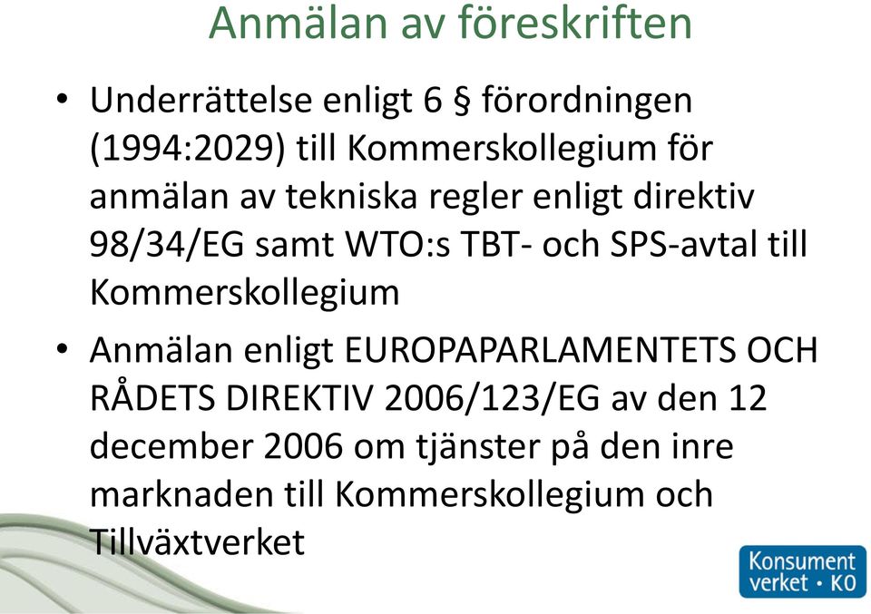 och SPS-avtal till Kommerskollegium Anmälan enligt EUROPAPARLAMENTETS OCH RÅDETS DIREKTIV